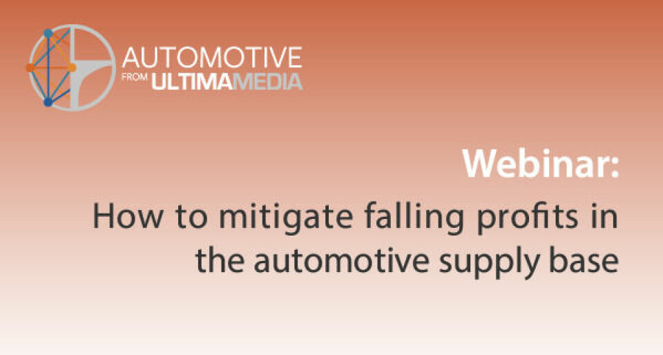 Watch: How to mitigate falling profits in the automotive supply base Webinar: How to mitigate falling profits in the automotive supply base 12 February 2020