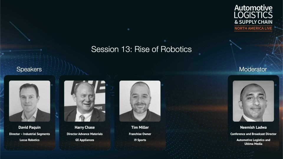 Watch: Rise of the robots David Paquin Locus Robotics, Harry Chase GE Appliances, Tim Miller i9 Sports