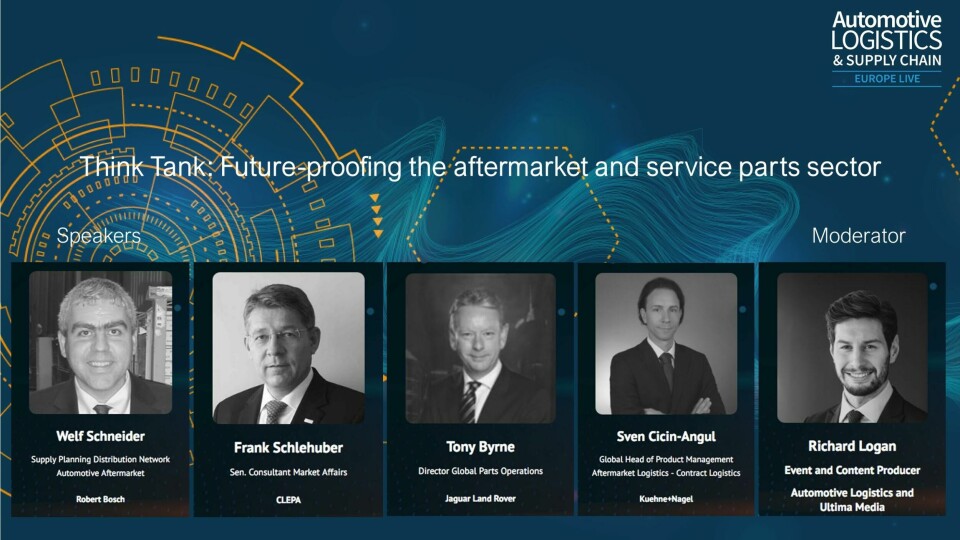 Think Tank: Future-proofing aftermarket and service parts logistics Think tank service parts logistics with JLR, Bosch, Kuehne and Nagel, CLEPA