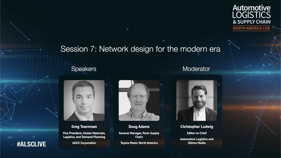 Watch: Can OEMs design more flexible and predictive supply chains networks? Greg Toornman AGCO, Doug Adams Toyota Motor North America