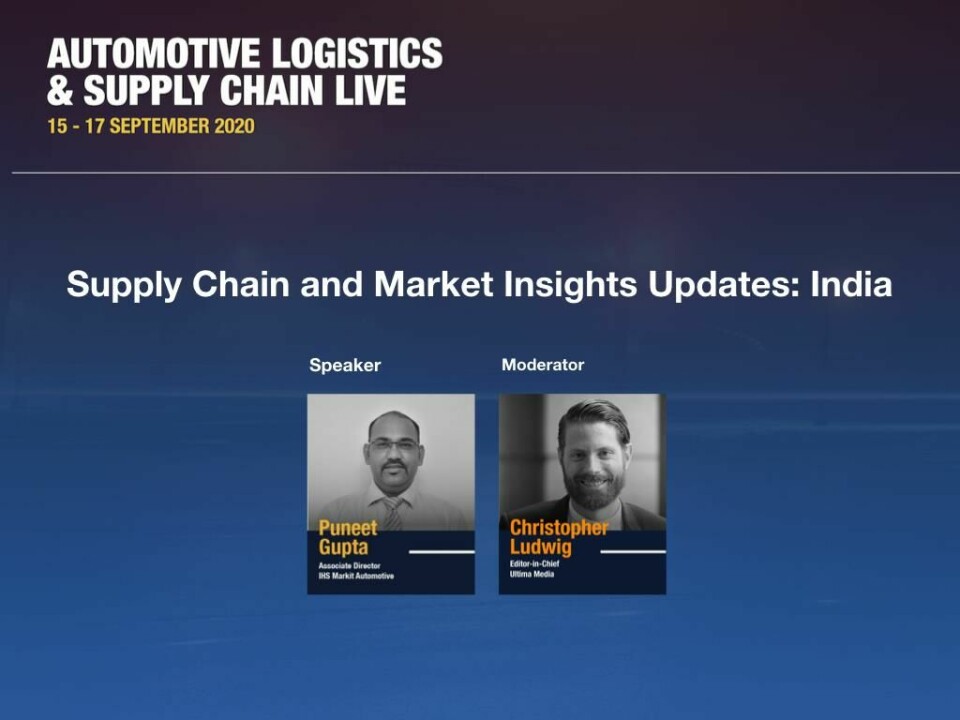 Watch: India supply chain insights and automotive market forecast Supply chain and market insights India, Puneet Gupta, IHS Markit, Christopher Ludwig, Automotive Logistics